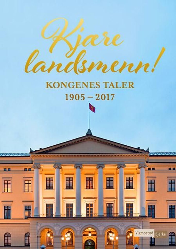 Kjære landsmenn! : kongenes taler 1905-2017