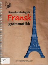 "Kunnskapsforlagets fransk grammatikk"