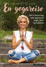 "En yogareise : om å finne seg selv gjennom yoga, pust og balanse"
