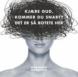 Kjære Gud, kommer du snart? : det er så rotete her