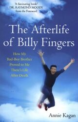 "The afterlife of Billy Fingers : how my bad-boy brother proved to me there's life after death"
