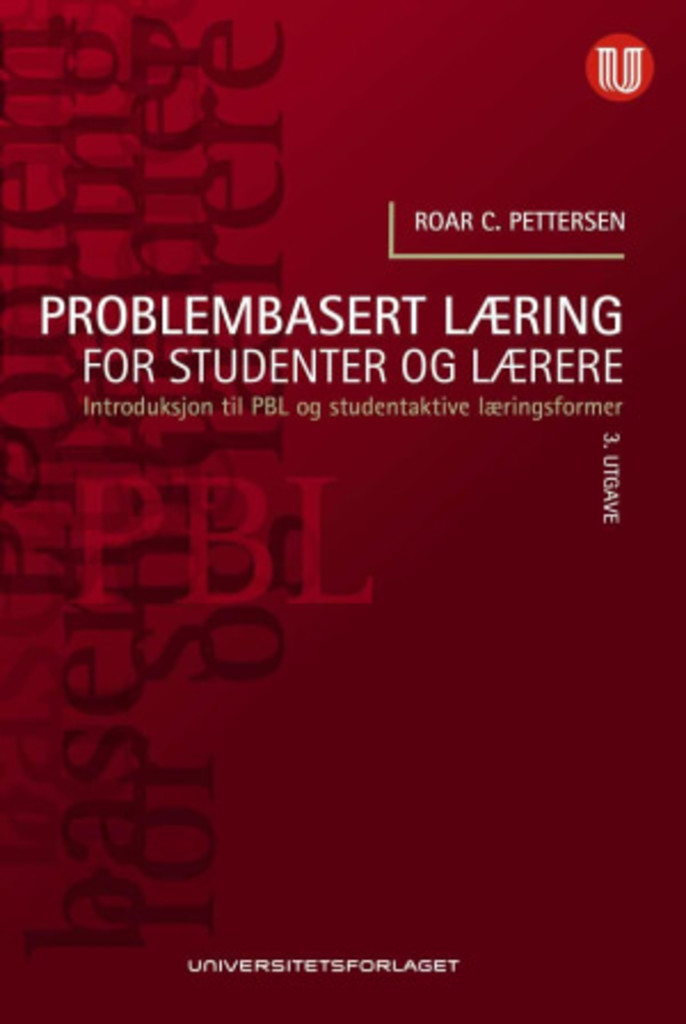 Problembasert læring for studenter og lærere - introduksjon til PBL og studentaktive læringsformer