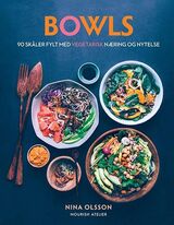 "Bowls : 90 skåler fylt med vegetarisk næring og nytelse"