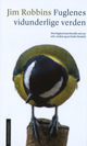 Omslagsbilde:Fuglenes vidunderlige verden : hva fuglene kan fortelle om oss selv, verden og en bedre fremtid