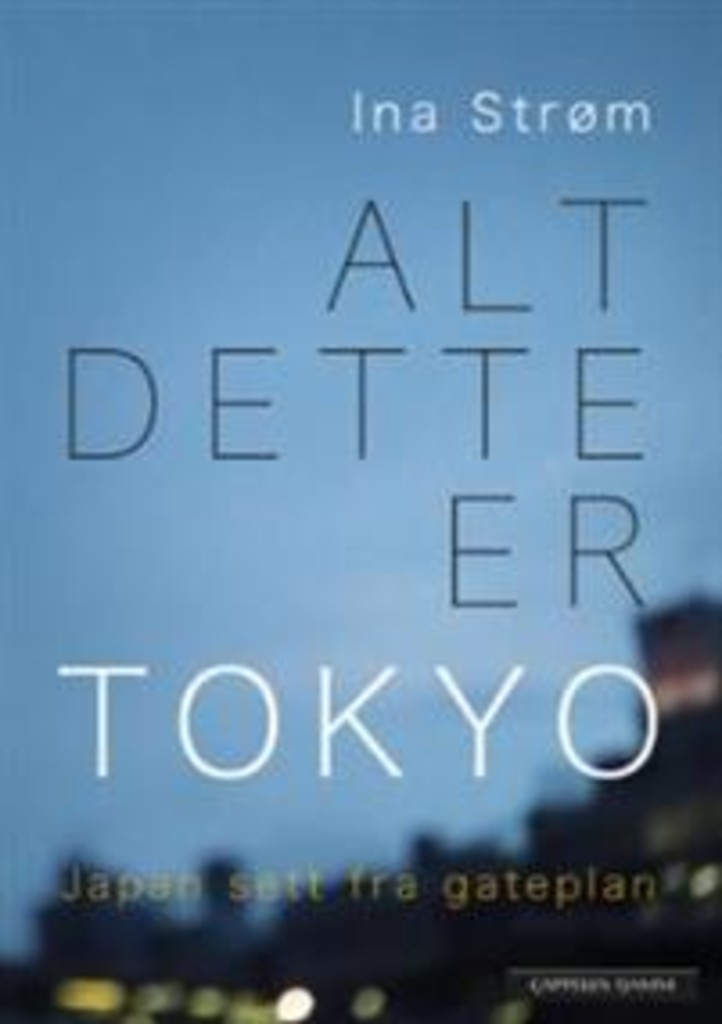 Alt dette er Tokyo : Japan sett fra gateplan