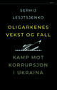 Omslagsbilde:Oligarkenes vekst og fall : kamp mot korrupsjon i Ukraina