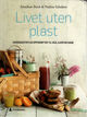 Omslagsbilde:Livet uten plast : hverdagstips og oppskrifter til hus, hjem og hage