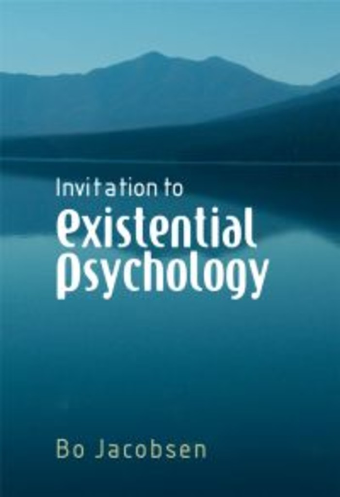 Invitation to existential psychology - a psychology for the unique human being and its applications in therapy