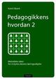Cover photo:Pedagogikkens hvordan : metodiske ideer for å styrke elevens læringsutbytte . 2