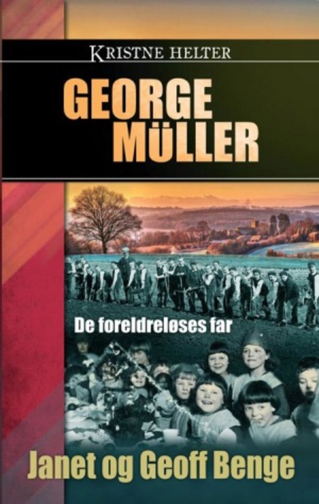 George Müller - De foreldreløses far - Kristne helter