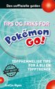 Omslagsbilde:Tips og triks for Pokémon Go-spillere : topphemmelige tips for å bli en topptrener