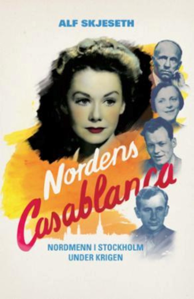 Nordens Casablanca - nordmenn i Stockholm under krigen