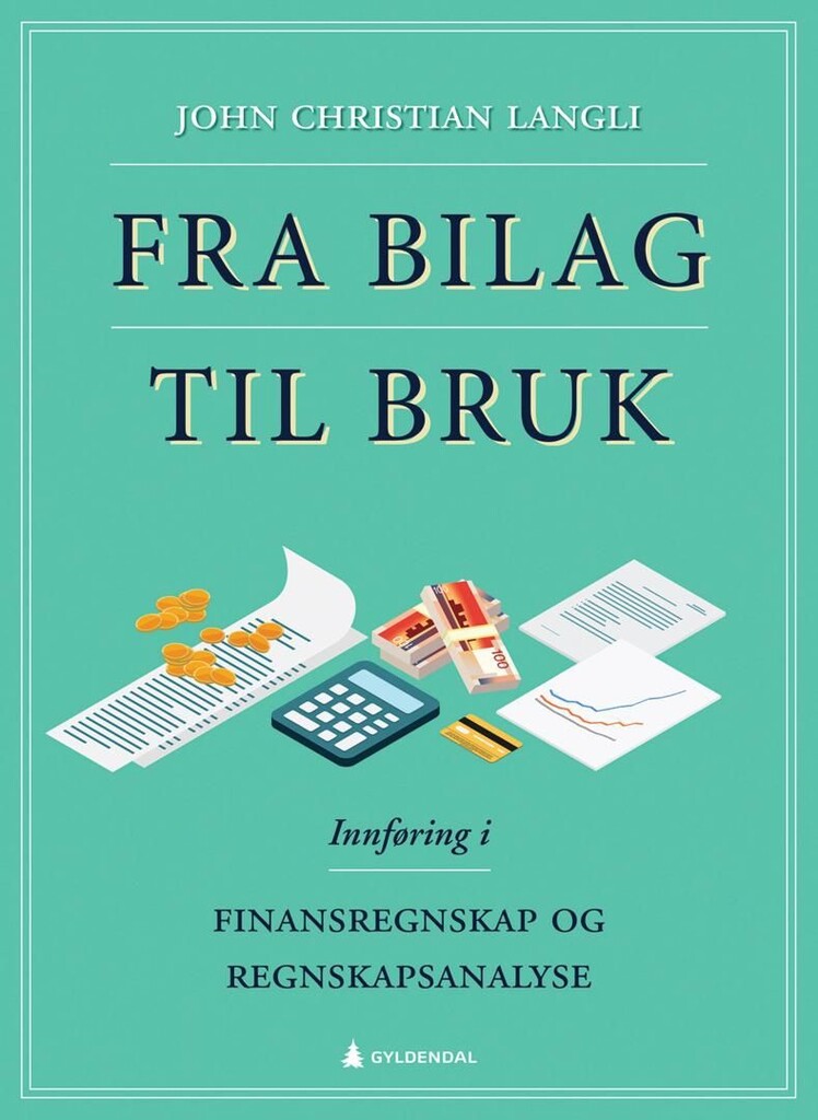 Fra bilag til bruk : innføring i finansregnskap og regnskapsanalyse