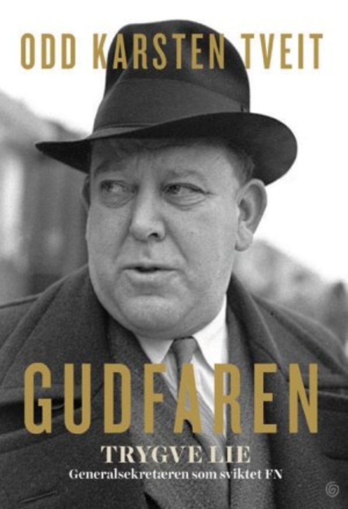 Gudfaren : Trygve Lie: Generalsekretæren som sviktet FN