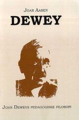 "Dewey : John Deweys pedagogiske filosofi"
