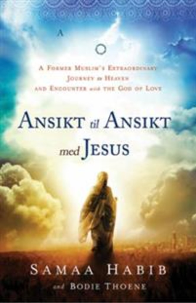 Ansikt til ansikt med Jesus - En tidligere muslims ekstraordinære reise til himmelen og møte medkjærlighetens Gud