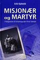 Omslagsbilde:Misjonær og martyr : i fotsporene til kinamisjonær Knut Samset