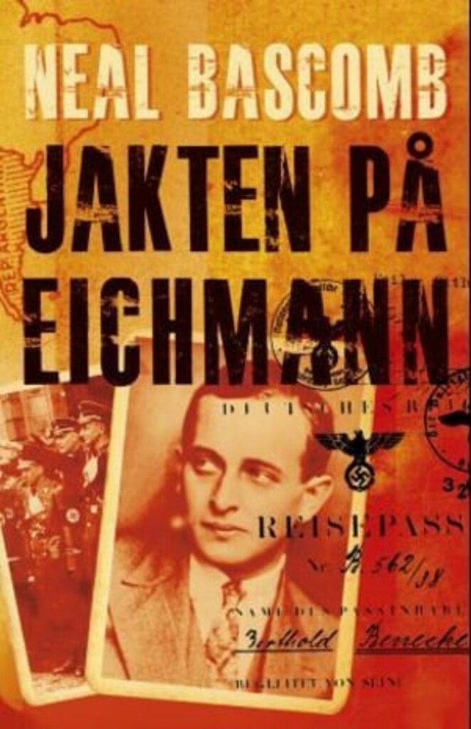 Jakten på Eichmann - hvordan en gruppe overlevende og noen unge nazijegere oppsporet og fanget verdens mest beryktede nazist