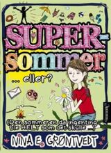Grøntvedt, Nina Elisabeth : Supersommer : -eller? (den sommeren da ingenting ble HELT som det skulle-)