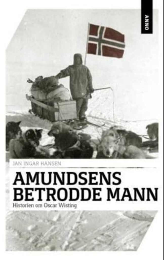 Amundsens betrodde mann - historien om Oscar Wisting