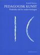 Omslagsbilde:Pedagogisk kunst : praktiske råd for undervisningen : fjorten foredrag i Stuttgart fra 21. august til 5. september 1919 : metodisk-didaktisk kurs for lærere ved grunnleggelsen av Freie Waldorfschule i Stuttgart