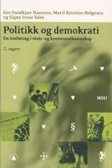 "Politikk og demokrati : en innføring i stats- og kommunalkunnskap"