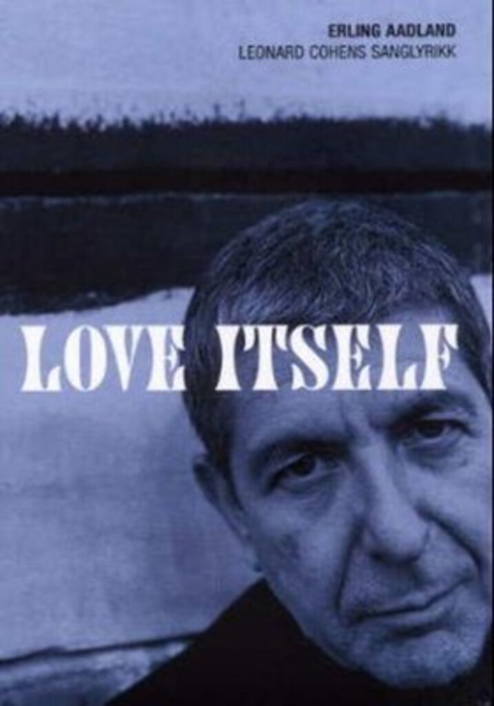 Love itself : et essay om Leonard Cohens sanglyrikk