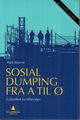 Omslagsbilde:Sosial dumping fra A til Ø : en håndbok for tillitsvalgte