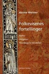 "Folkevisenes fortellinger : helter, helgener, hverdagens hendelser"