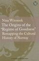 Omslagsbilde:The origins of the «regime of goodness" : remapping the cultural history of Norway