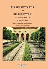 "Arabisk litteratur og kulturhistorie : ca. 500-2013 e.Kr."
