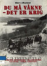"Du må våkne - det er krig : kampene i nordre Ringsaker, Lillehammer, Øyer, Tretten og Gausdal"