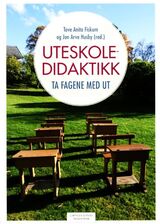 "Uteskoledidaktikk : ta fagene med ut"