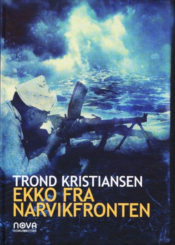 Ekko fra Narvikfronten : en dokumentarisk beretning fra felttoget i Nord-Norge i 1940