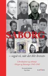 "Saborg : "også vi, når det ble krevet" : likvidasjoner og sabotasje i Bergen og Stavanger 1943-194"