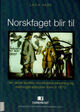 Omslagsbilde:Norskfaget blir til : den lærde skolens morsmålsundervisning og danningstradisjoner fram til 1870