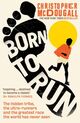 Cover photo:Born to run : the hidden tribe, the ultra-runners, and the greatest race the world has never seen