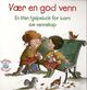 Omslagsbilde:Vær en god venn : en liten hjelpebok for barn om vennskap