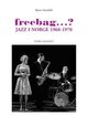 Cover photo:Freebag...? : jazz i Norge 1960-1970