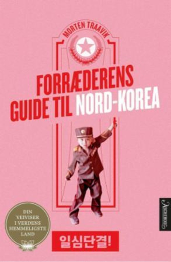Forræderens guide til Nord-Korea - din veiviser i verdens hemmeligste land