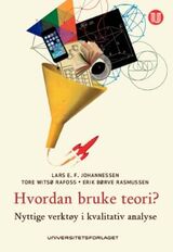 "Hvordan bruke teori? : nyttige verktøy i kvalitativ analyse"