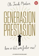 "Generasjon prestasjon : hva er det som feiler oss "