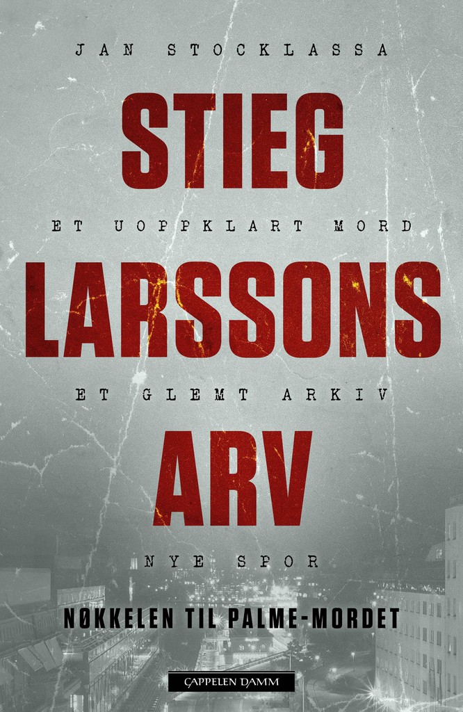 Stieg Larssons arv - nøkkelen til Palme-mordet