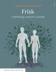 Cover photo:Frisk : cellebiologi, anatomi, fysiologi