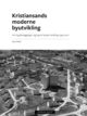 Omslagsbilde:Kristiansands moderne byutvikling : om byplanleggingen og byens fysiske utvikling 1945-2010