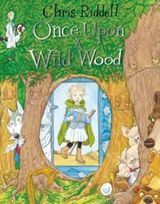 "Once upon a wild wood"