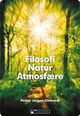 Omslagsbilde:Filosofi, natur, atmosfære : en samtale med filosofihistorien om vår tids miljø- og klimakrise