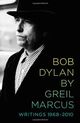 Cover photo:Bob Dylan by Greil Marcus : writings 1968-2010