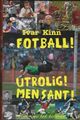 Omslagsbilde:Fotball! Utrolig! Men sant!