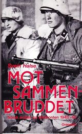 "Mot sammenbruddet : norsk soldat på Østfronten 1943-45"